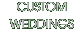 CUSTOM WEDDINGS